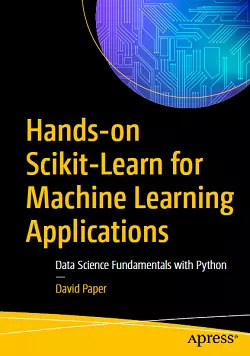 Hands-on Scikit-Learn for Machine Learning Applications