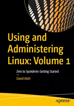 Using and Administering Linux: Volume 1: Zero to SysAdmin: Getting Started