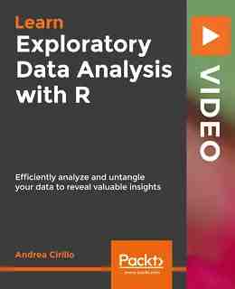 Exploratory Data Analysis with R [Video]