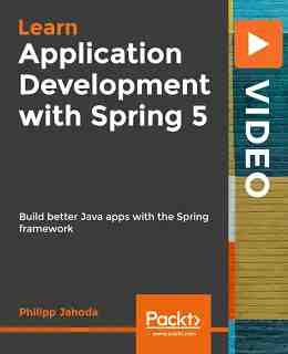 Learn Application Development with Spring 5 [Video]