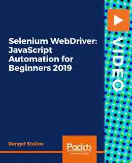 Selenium WebDriver: JavaScript Automation for Beginners 2019 [Video]