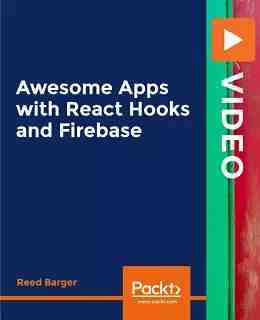 Awesome Apps with React Hooks and Firebase [Video]