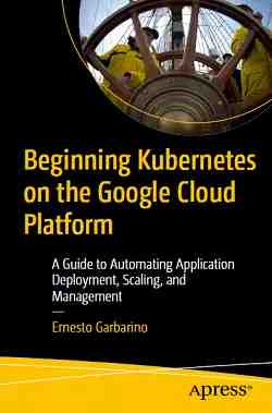 Beginning Kubernetes on the Google Cloud Platform