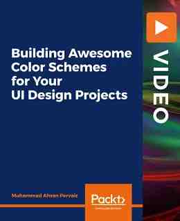 Building Awesome Color Schemes for Your UI Design Projects [Video]