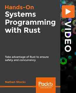 Hands-On Systems Programming with Rust [Video]