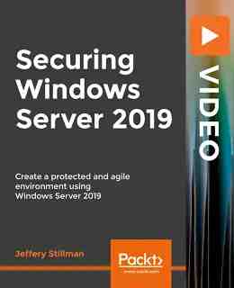 Securing Windows Server 2019 [Video]