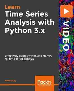 Time Series Analysis with Python 3.x [Video]