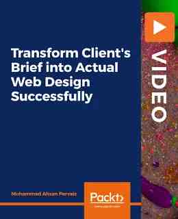 Transform Client’s Brief into Actual Web Design Successfully [Video]