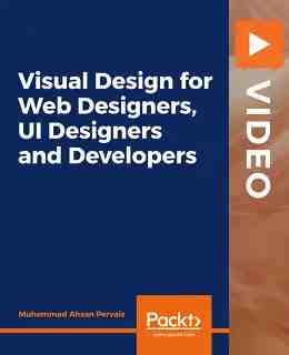 Visual Design for Web Designers, UI Designers and Developers [Video]