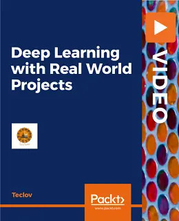 Deep Learning with Real World Projects [Video]