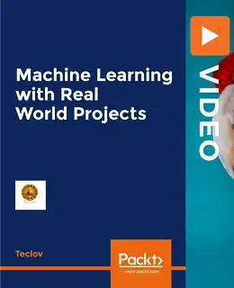 Machine Learning with Real World Projects [Video]